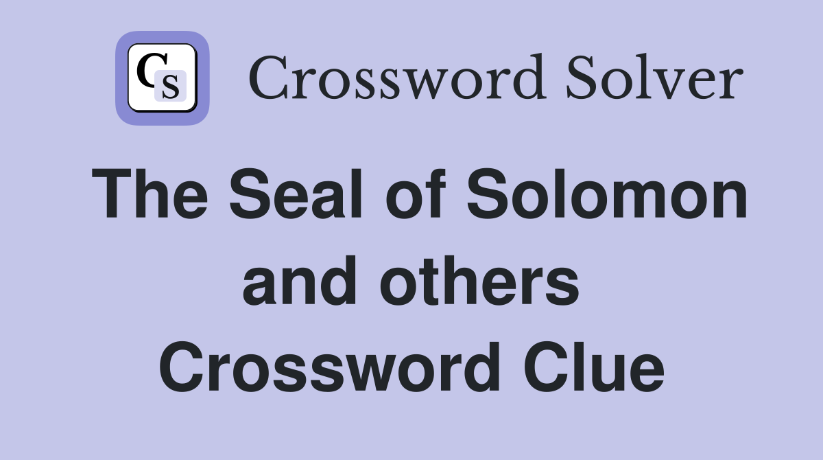 The Seal of Solomon and others Crossword Clue