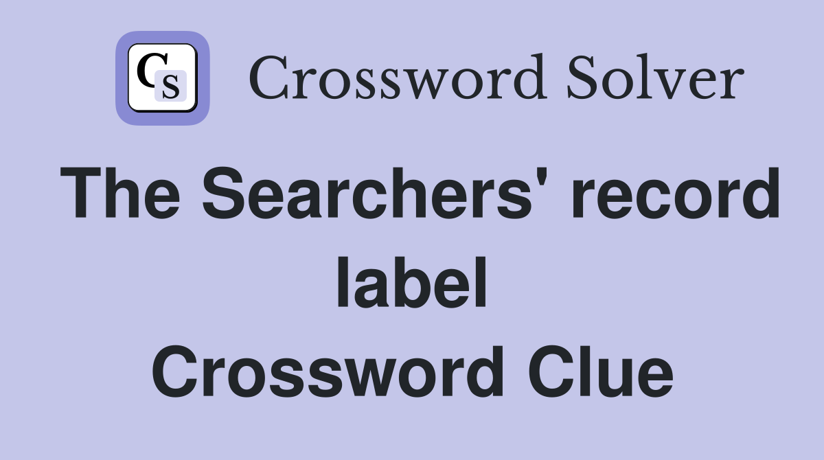 The Searchers' record label Crossword Clue