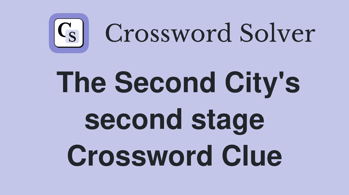 The Second City's second stage Crossword Clue