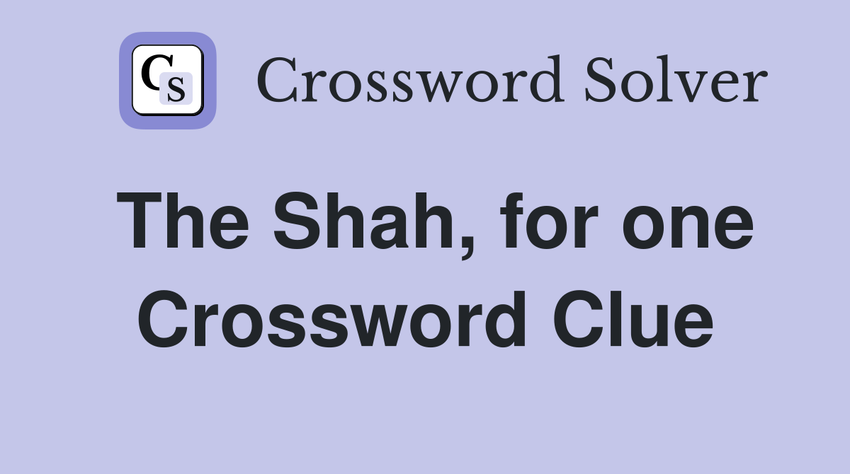 The Shah, for one Crossword Clue