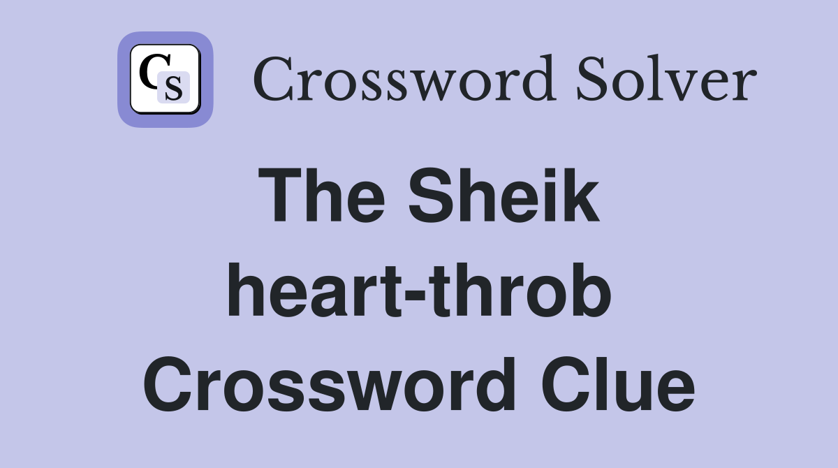 The Sheik heart-throb Crossword Clue