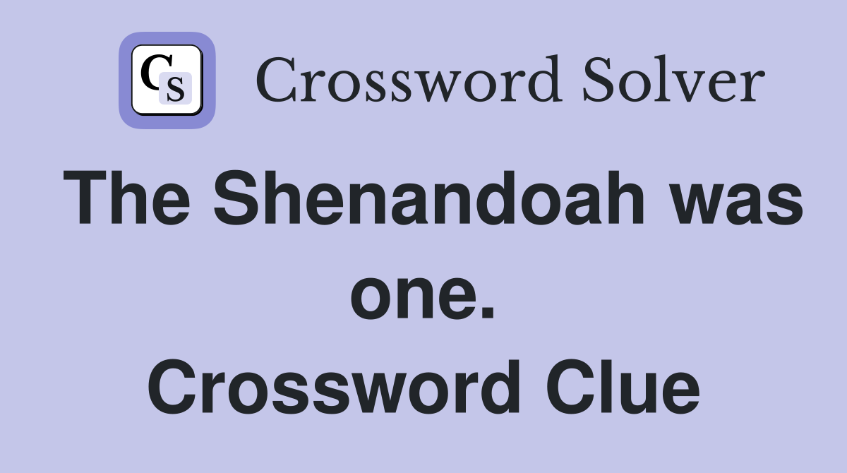 The Shenandoah was one. Crossword Clue
