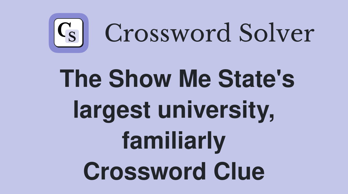 The Show Me State's largest university, familiarly Crossword Clue