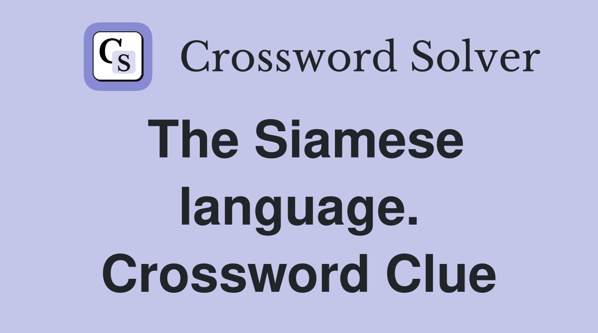 The Siamese language. Crossword Clue