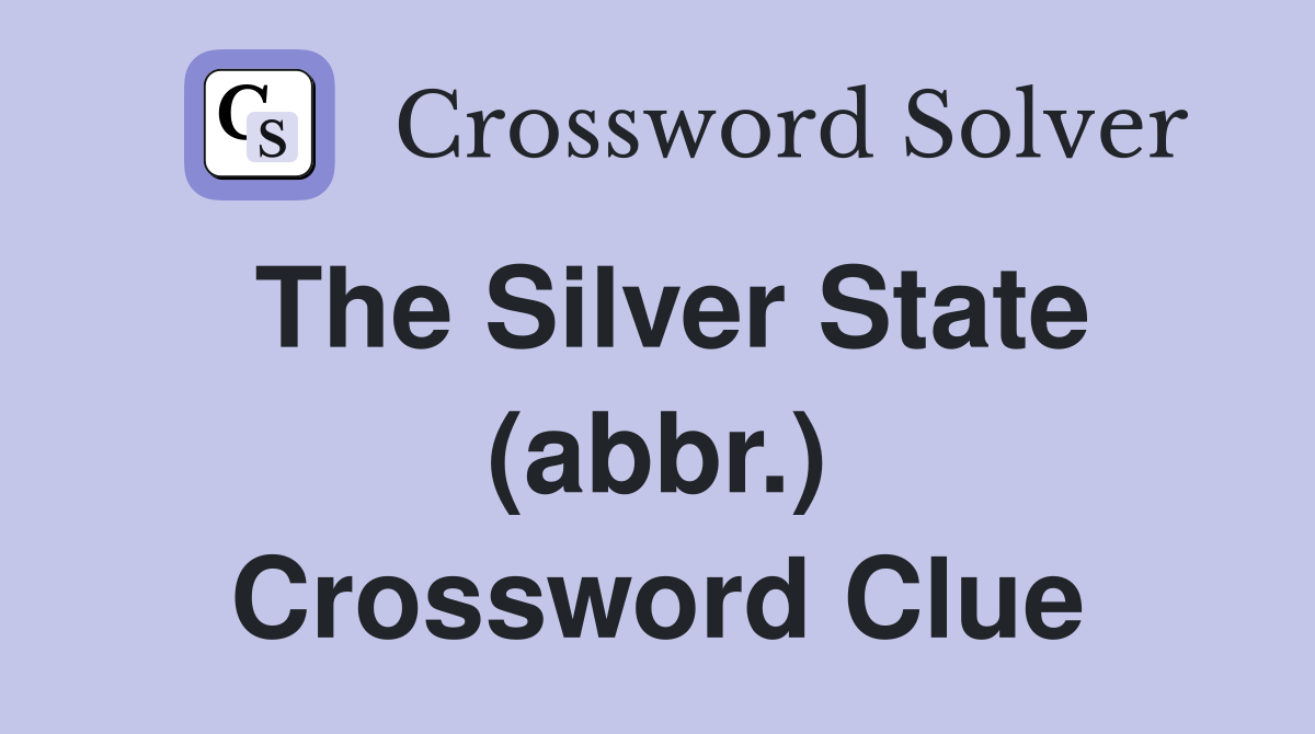 The Silver State (abbr.) Crossword Clue