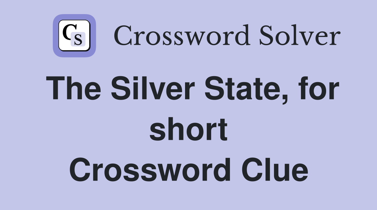 The Silver State, for short Crossword Clue
