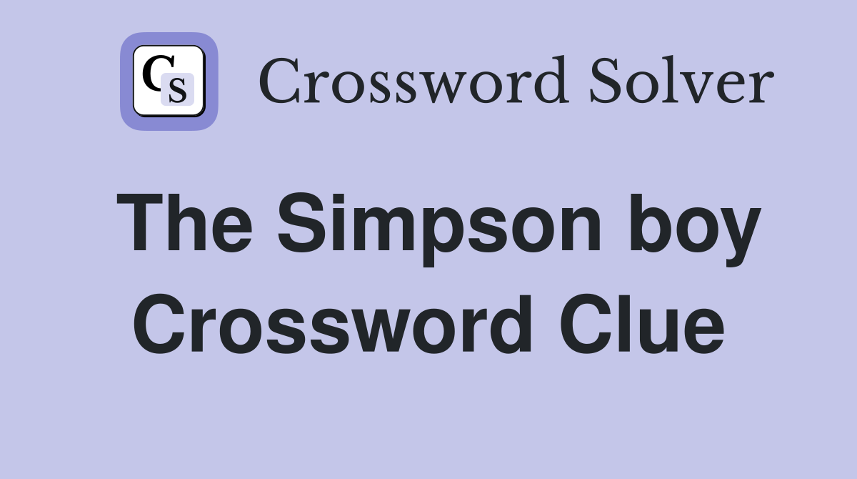 The Simpson boy Crossword Clue