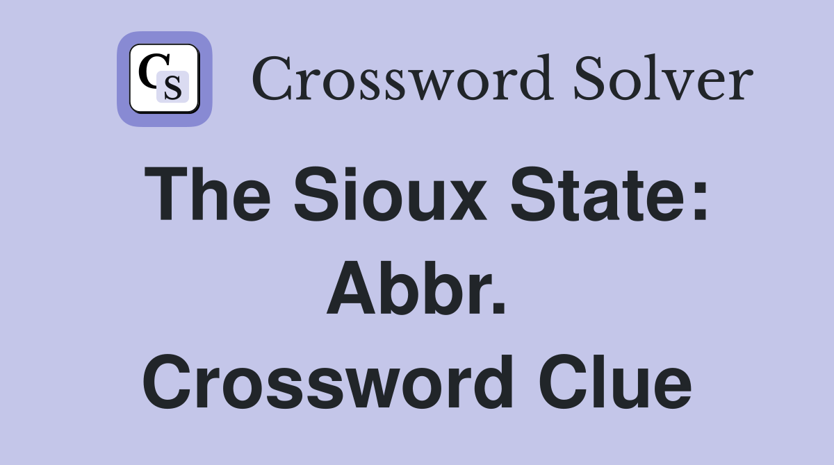 The Sioux State: Abbr. Crossword Clue