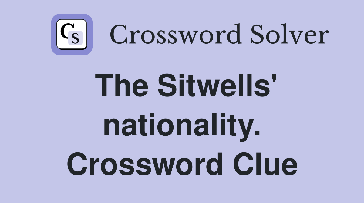 The Sitwells' nationality. Crossword Clue