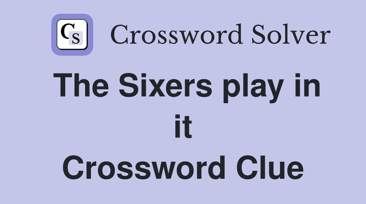 The Sixers play in it Crossword Clue