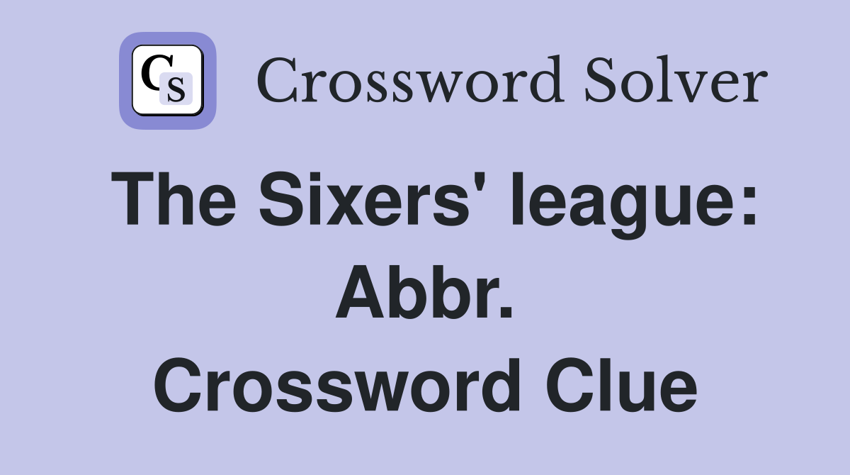 The Sixers' league: Abbr. Crossword Clue