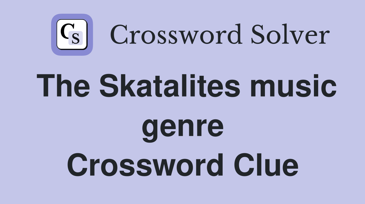 The Skatalites music genre Crossword Clue