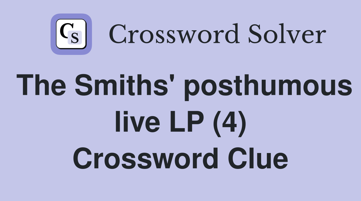 The Smiths' posthumous live LP (4) Crossword Clue