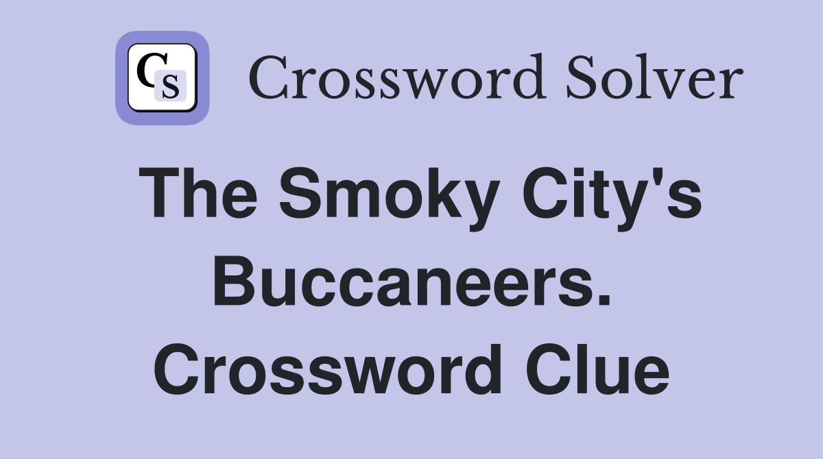 The Smoky City's Buccaneers. Crossword Clue