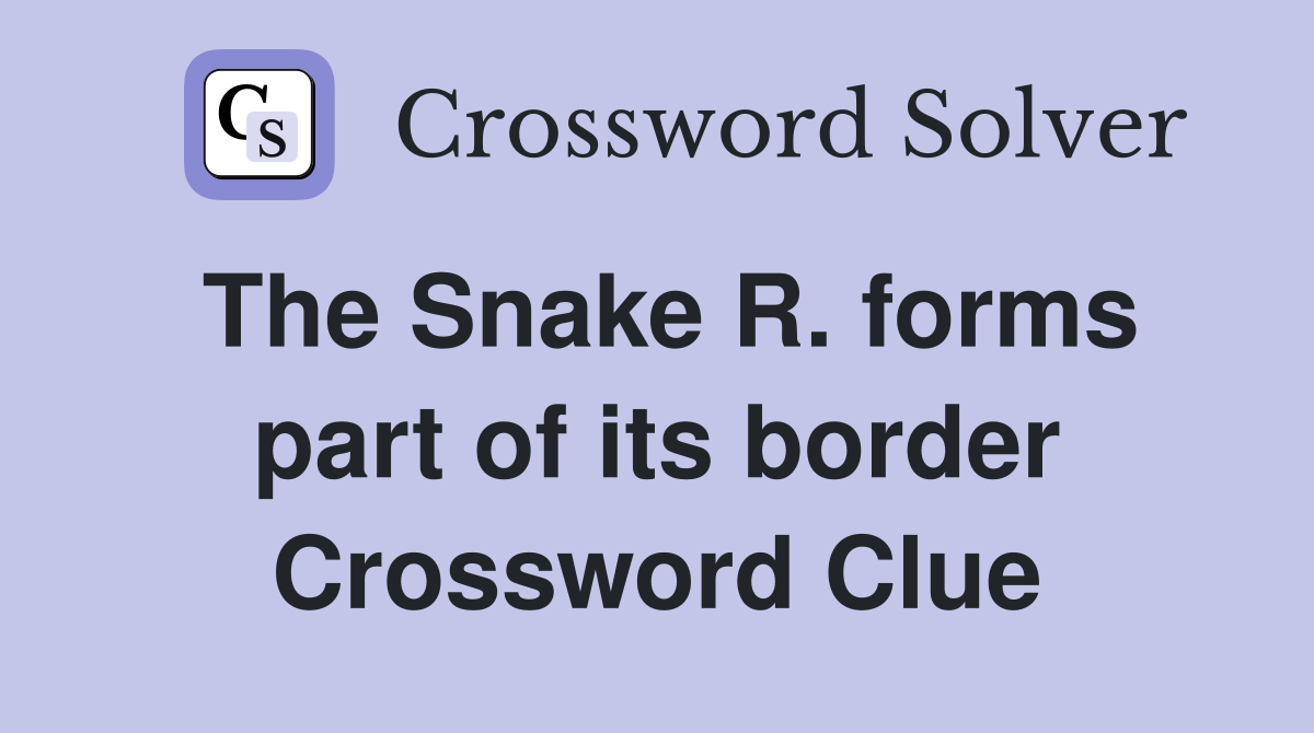 The Snake R. forms part of its border Crossword Clue