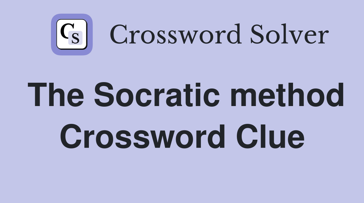 The Socratic method Crossword Clue