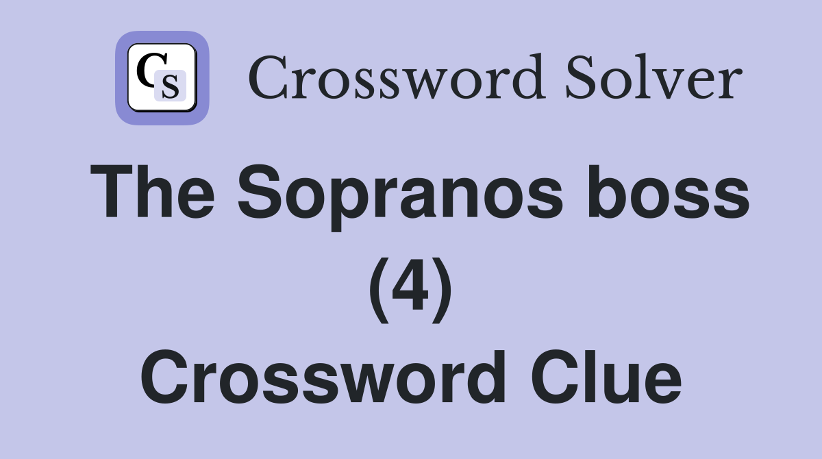 The Sopranos boss (4) Crossword Clue