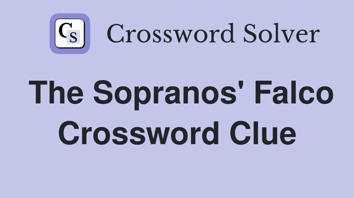 The Sopranos' Falco Crossword Clue