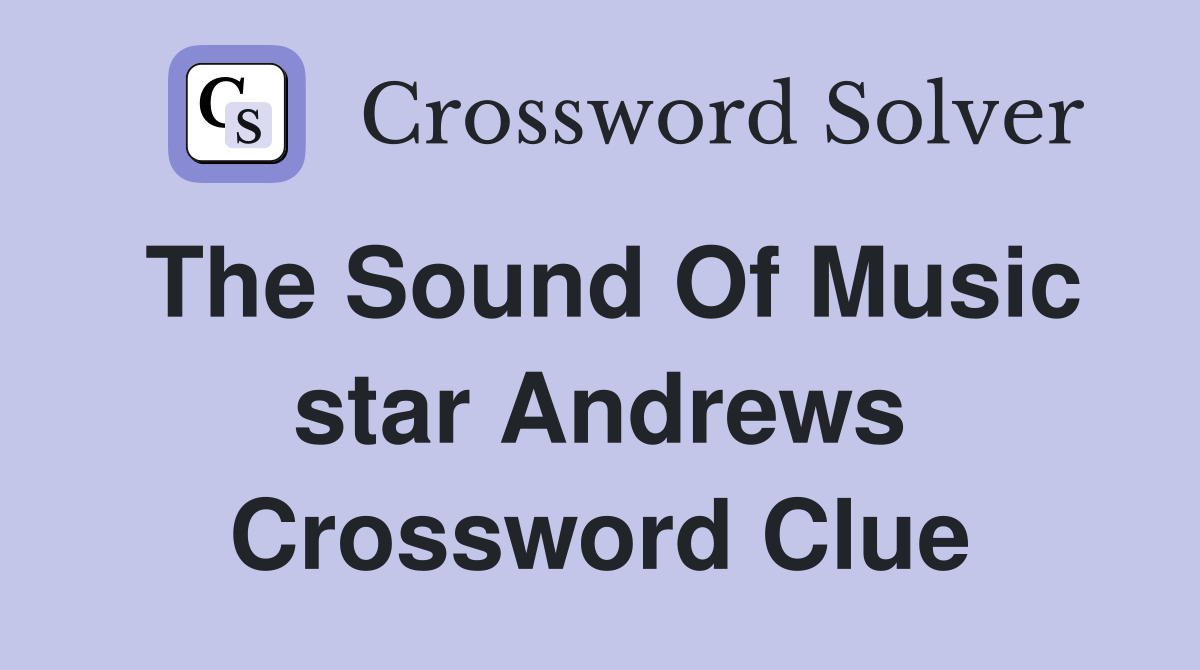 The Sound Of Music star Andrews Crossword Clue