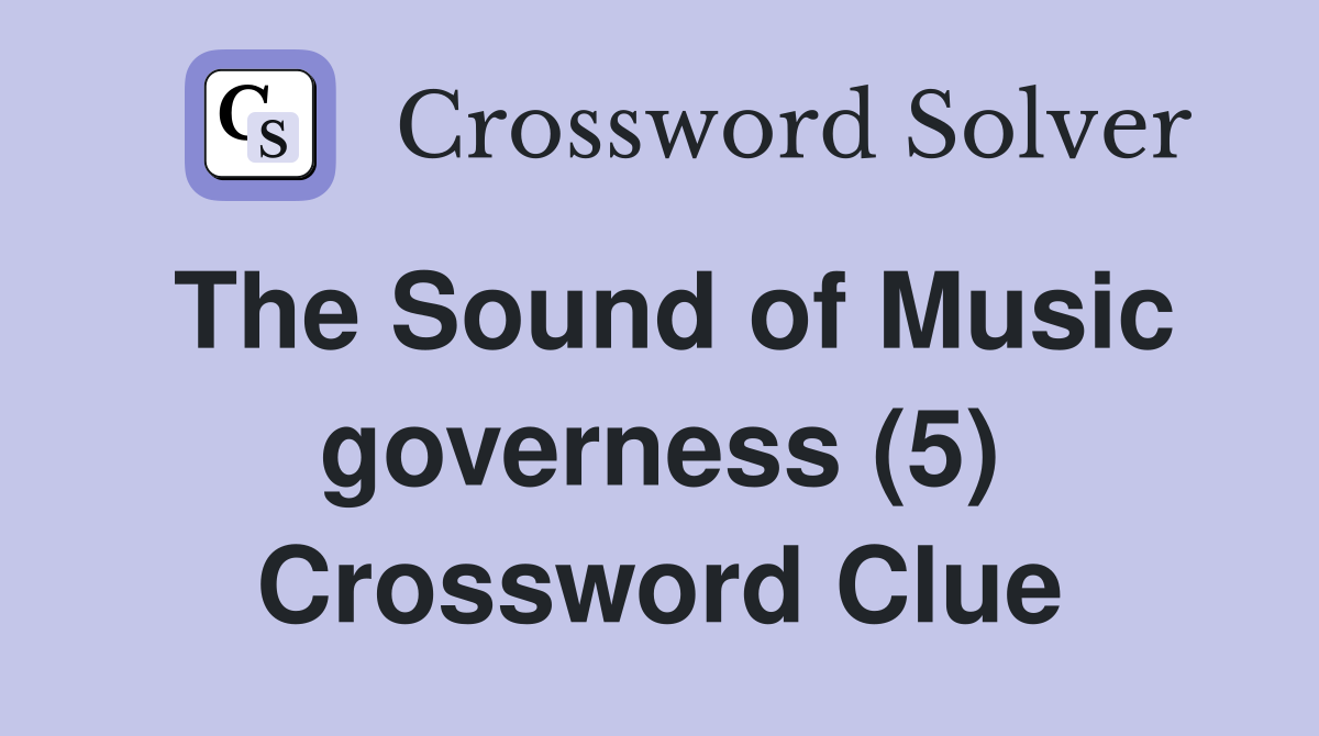 The Sound of Music governess (5) Crossword Clue