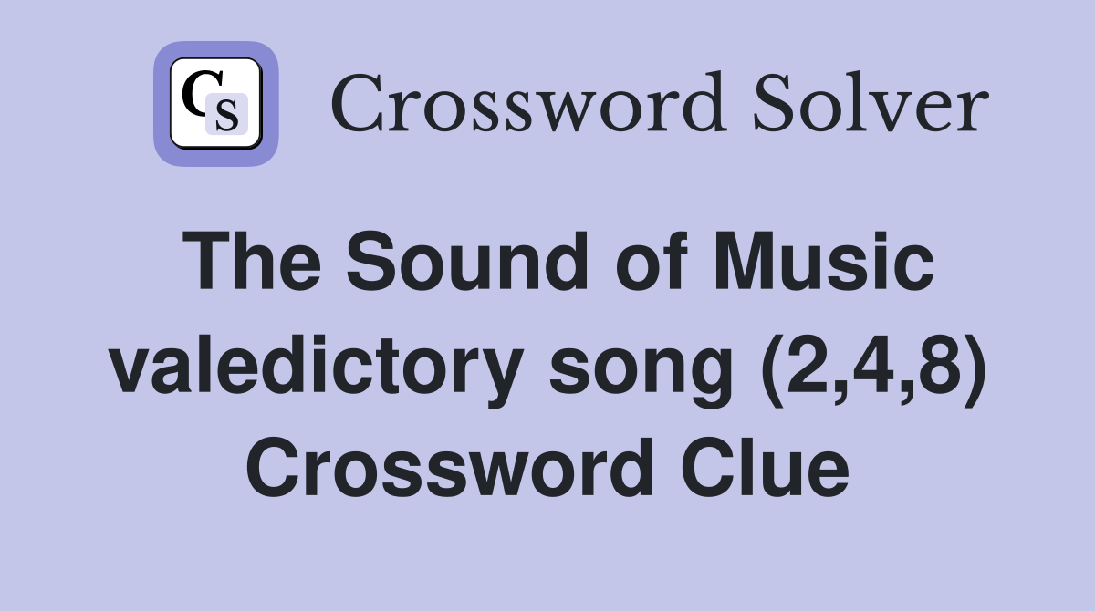 The Sound of Music valedictory song (2,4,8) Crossword Clue