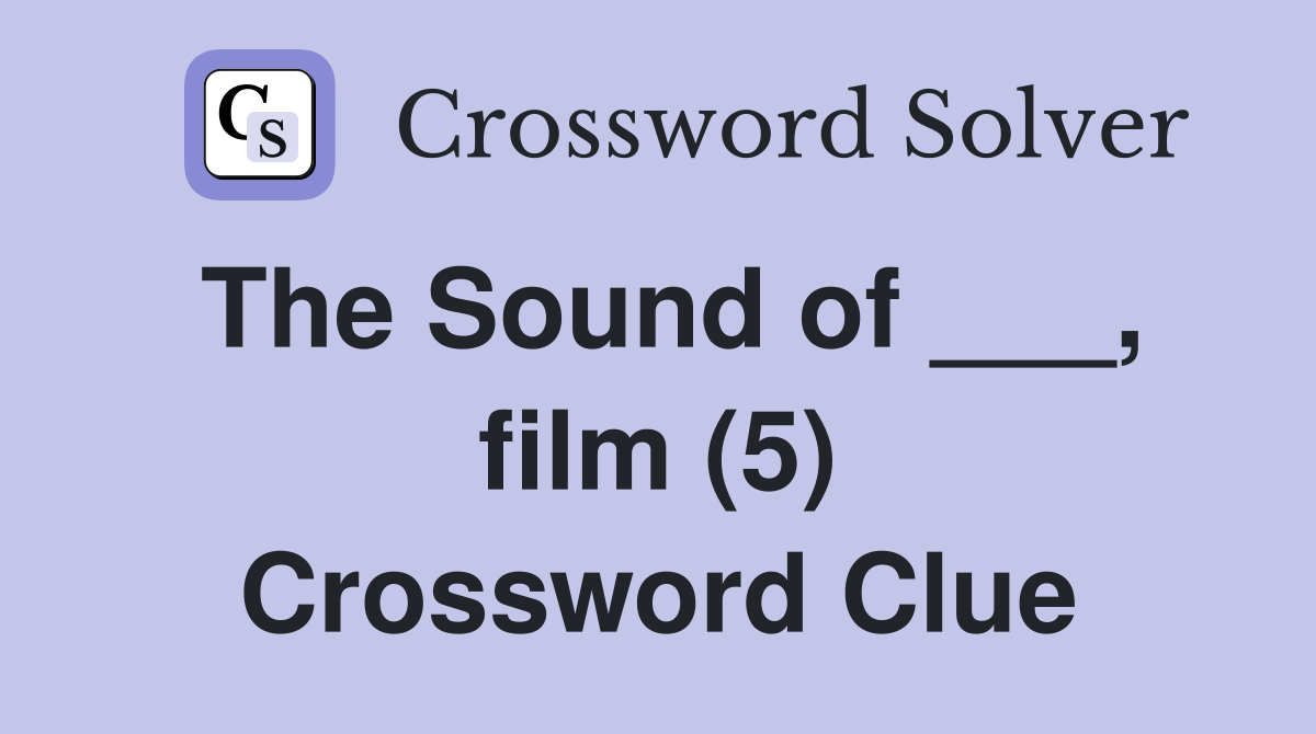The Sound of ___, film (5) Crossword Clue
