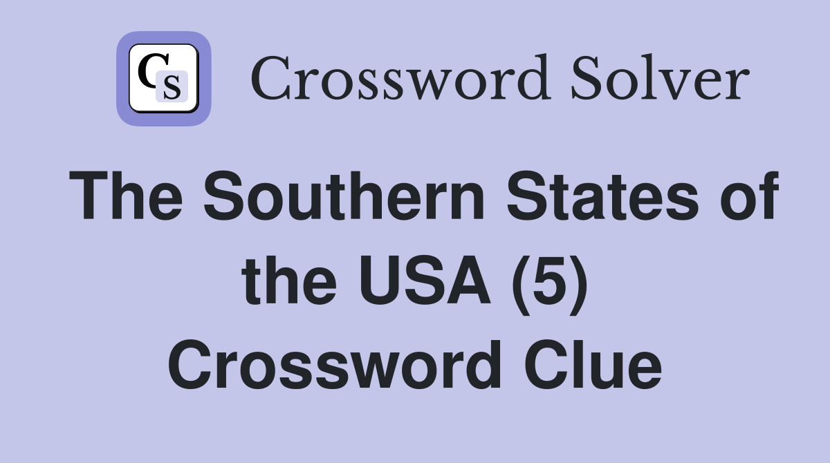 The Southern States of the USA (5) Crossword Clue