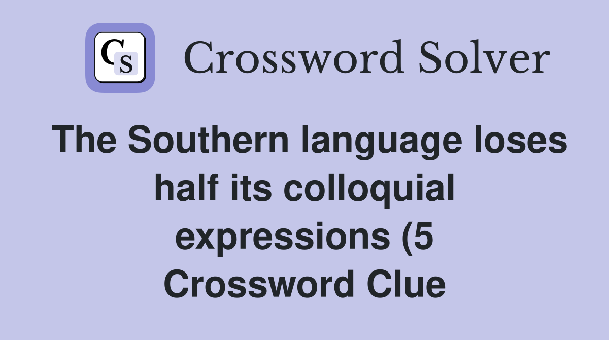 The Southern language loses half its colloquial expressions (5 The Southern language loses half its colloquial expressions (5