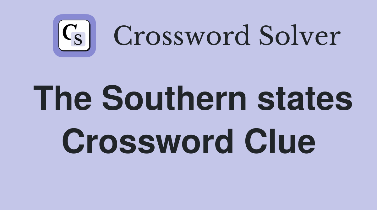 The Southern states Crossword Clue
