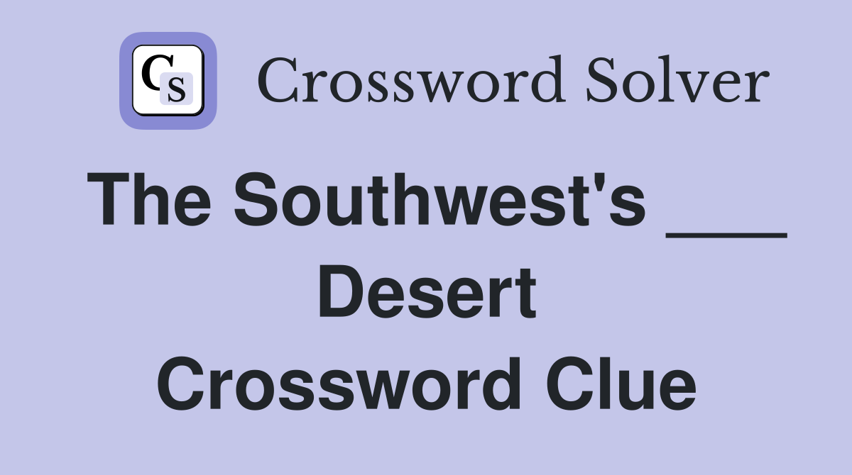 The Southwest's ___ Desert Crossword Clue