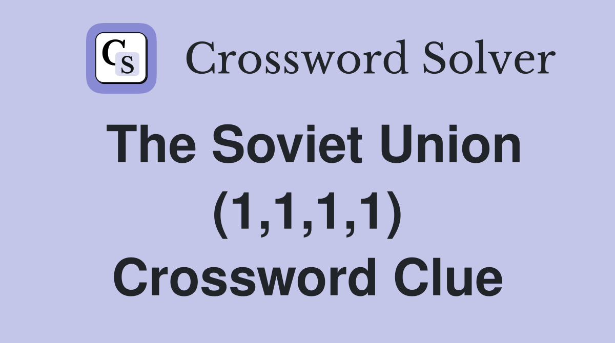The Soviet Union (1,1,1,1) Crossword Clue