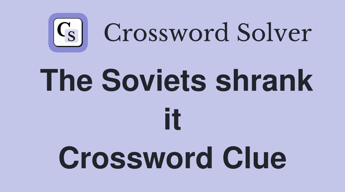 The Soviets shrank it Crossword Clue