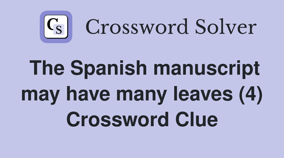 The Spanish manuscript may have many leaves (4) Crossword Clue