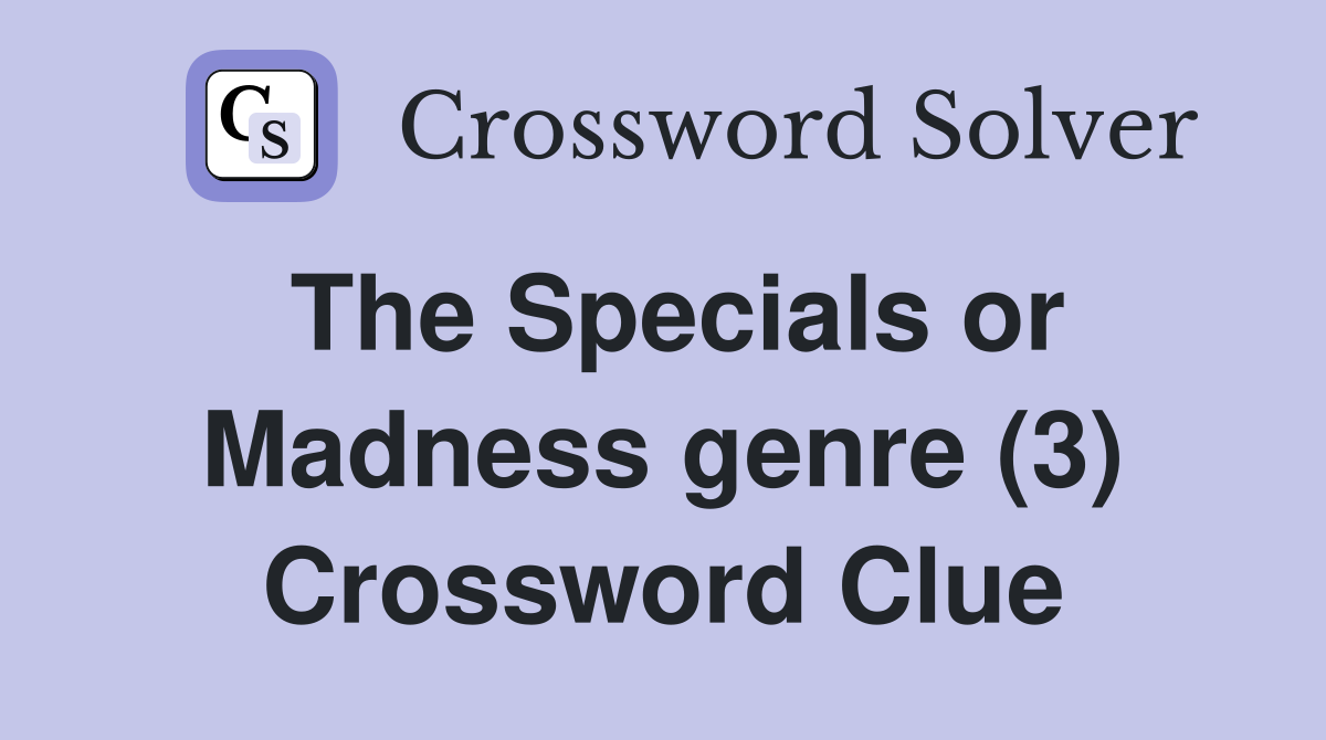 The Specials or Madness genre (3) Crossword Clue