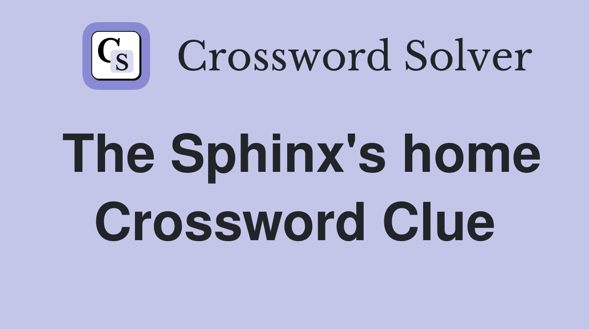The Sphinx's home Crossword Clue