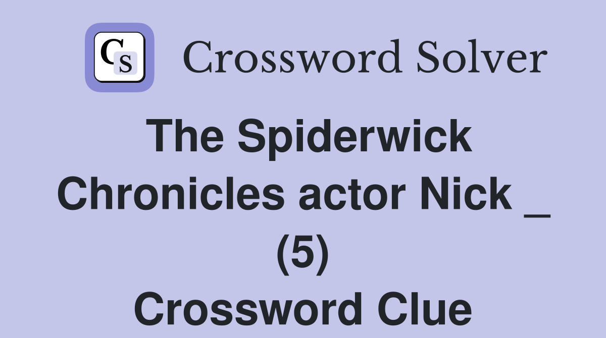 The Spiderwick Chronicles actor Nick _ (5) Crossword Clue