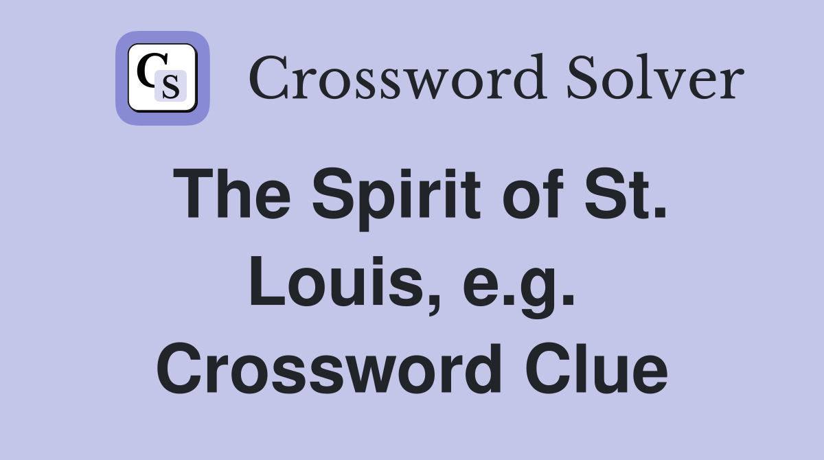 The Spirit of St. Louis, e.g. Crossword Clue