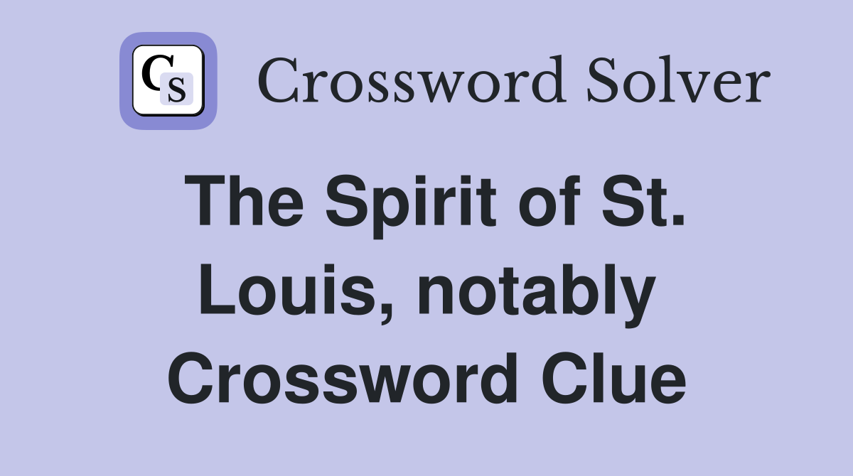The Spirit of St. Louis, notably Crossword Clue