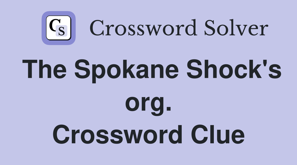 The Spokane Shock's org. Crossword Clue