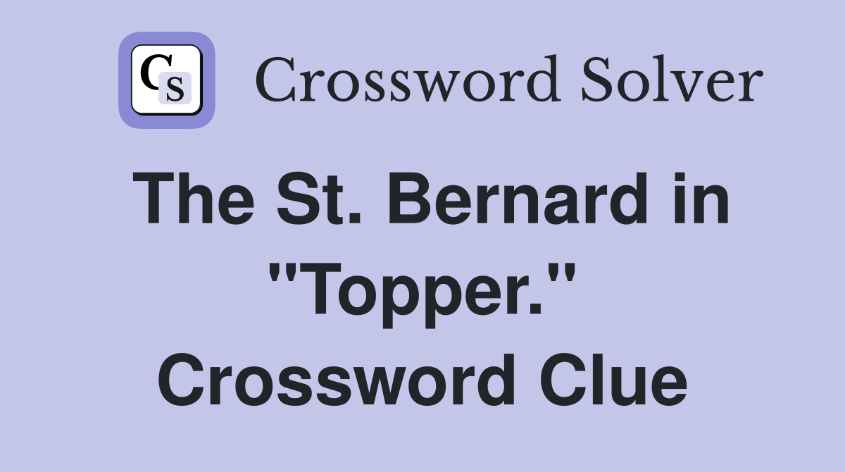 The St. Bernard in "Topper." Crossword Clue
