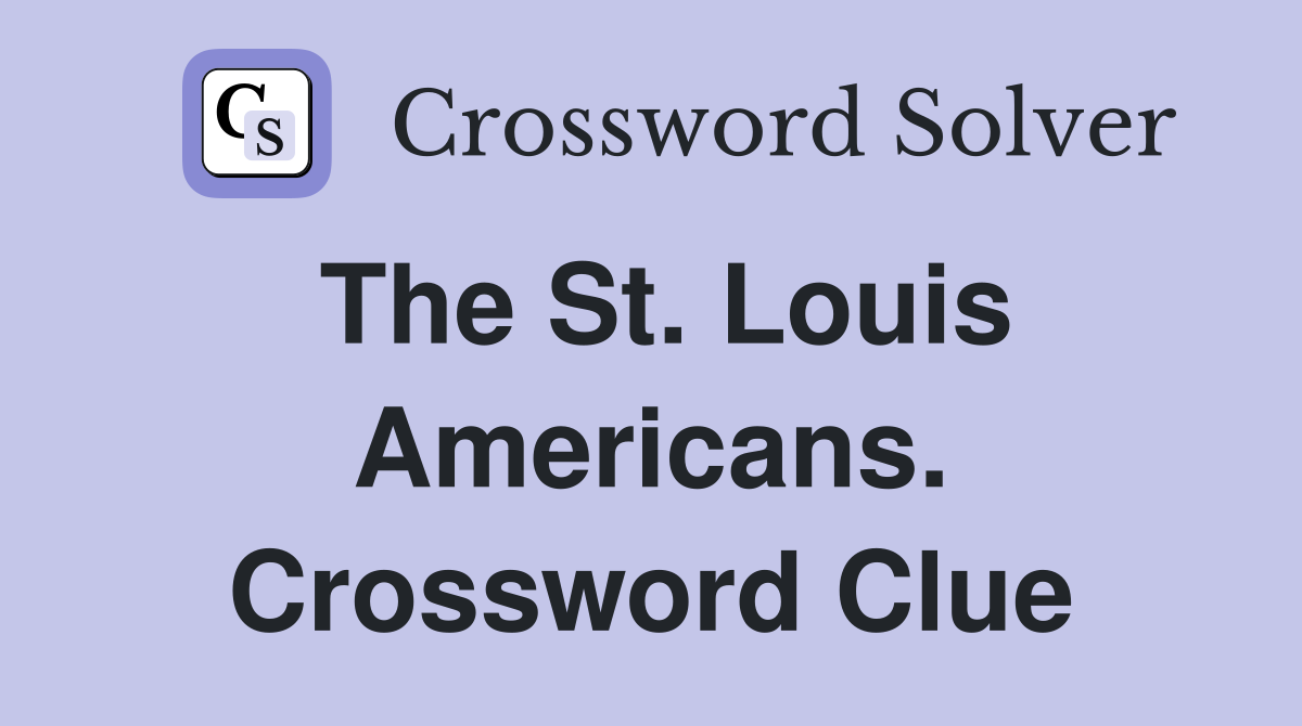 The St. Louis Americans. Crossword Clue