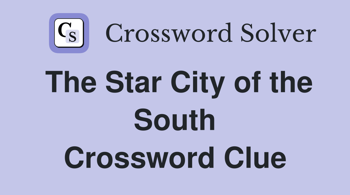 The Star City of the South Crossword Clue