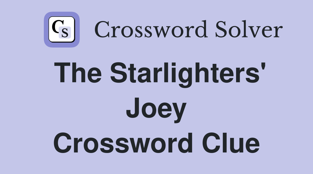 The Starlighters' Joey Crossword Clue