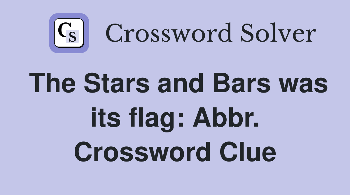 The Stars and Bars was its flag: Abbr. Crossword Clue