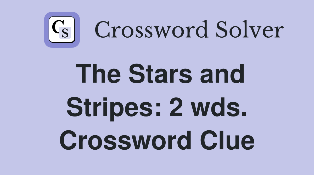 The Stars and Stripes: 2 wds. Crossword Clue