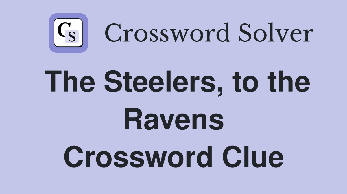 The Steelers, to the Ravens Crossword Clue