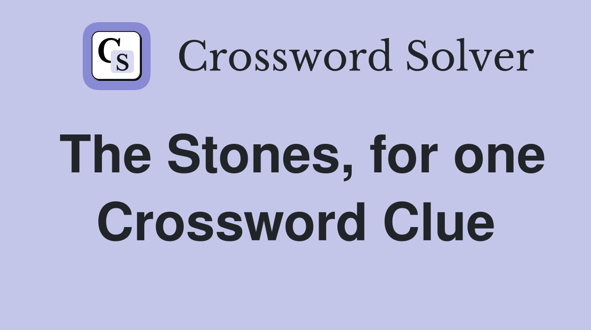 The Stones, for one Crossword Clue