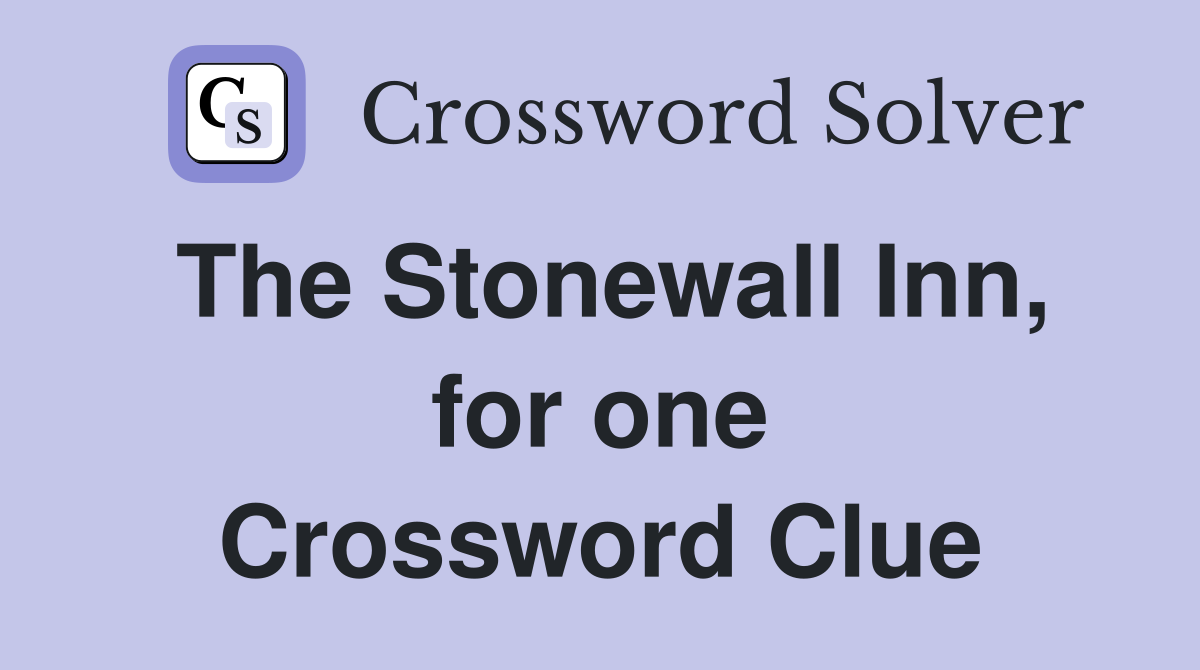 The Stonewall Inn, for one Crossword Clue