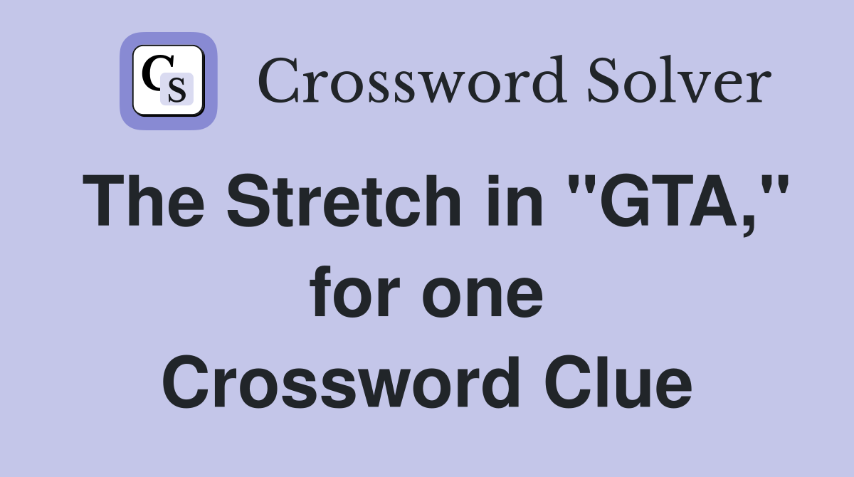 The Stretch in "GTA," for one Crossword Clue
