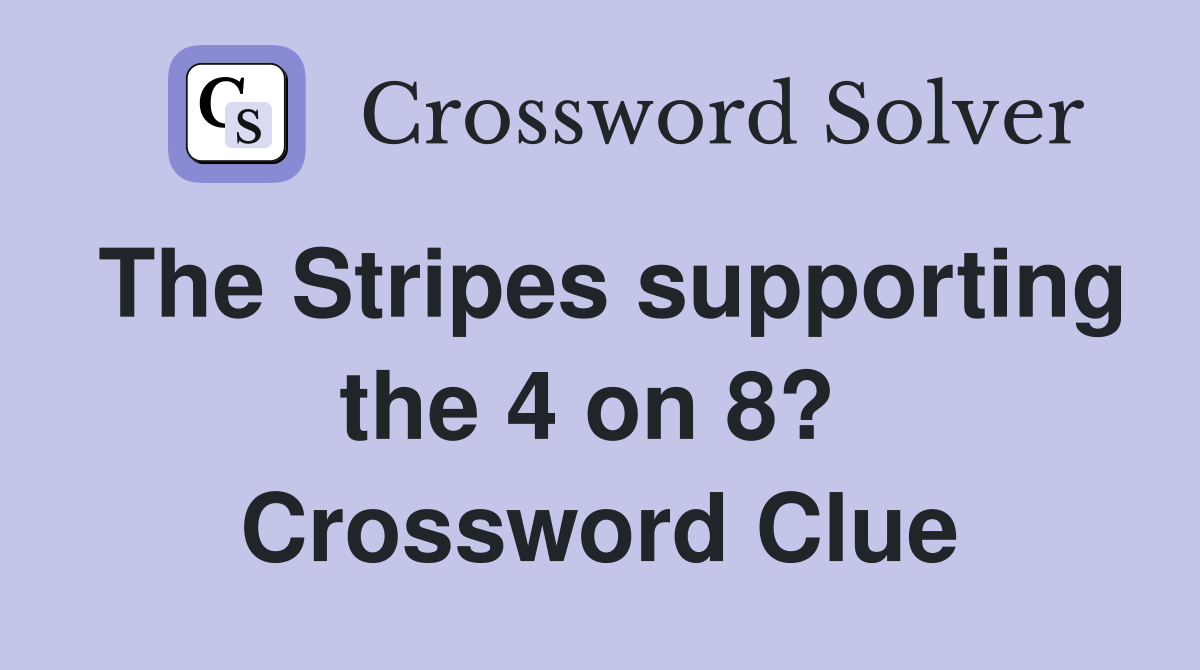 The Stripes supporting the 4 on 8?  Crossword Clue